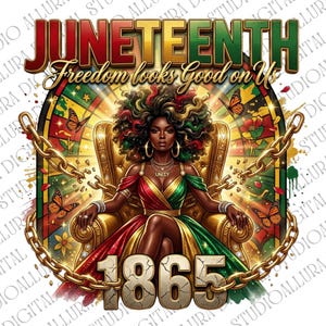 May include: A digital illustration celebrating Juneteenth. It features a woman in a red, yellow, and green dress seated on a golden throne, with the text "Juneteenth" and "Freedom looks Good on Us." The year "1865" is also displayed.