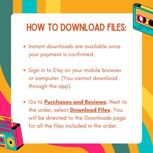 Puede incluir: Un gr&aacute;fico colorido con instrucciones sobre c&oacute;mo descargar archivos de Etsy. El gr&aacute;fico presenta una cinta de casete retro y una grabadora de casetes. El texto dice: "C&Oacute;MO DESCARGAR ARCHIVOS: Las descargas instant&aacute;neas est&aacute;n disponibles una vez que se confirma el pago. Inicie sesi&oacute;n en Etsy en su navegador m&oacute;vil o computadora. (No puede descargar a trav&eacute;s de la aplicaci&oacute;n). Vaya a Compras y Rese&ntilde;as. Junto al pedido, seleccione Descargar archivos. Se le dirigir&aacute; a la p&aacute;gina de Descargas para todos los archivos incluidos en el pedido."