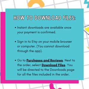 May include: A turquoise blue rectangle with white text explaining how to download files from Etsy. The text includes the words "Purchases and Reviews", "Download Files", and "Downloads page".