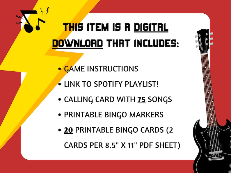 May include: A yellow lightning bolt graphic with a musical note inside, against a red background. White text reads "THIS ITEM IS A DIGITAL DOWNLOAD THAT INCLUDES:  &bull; GAME INSTRUCTIONS &bull; LINK TO SPOTIFY PLAYLIST! &bull; CALLING CARD WITH 75 SONGS &bull; PRINTABLE BINGO MARKERS &bull; 20 PRINTABLE BINGO CARDS (2 CARDS PER 8.5" X 11" PDF SHEET)". A black electric guitar with a white pickguard is on the right side of the image.