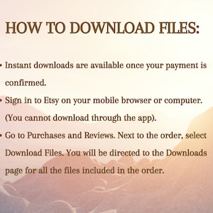 May include: A text-based image with a brown background and white text explaining how to download files from Etsy. The text reads: "HOW TO DOWNLOAD FILES: &bull; Instant downloads are available once your payment is confirmed. &bull; Sign in to Etsy on your mobile browser or computer. (You cannot download through the app). &bull; Go to Purchases and Reviews. Next to the order, select Download Files. You will be directed to the Downloads page for all the files included in the order."