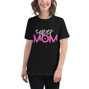 Super Mom T-Shirt, Mom T-Shirt, Mom Gift