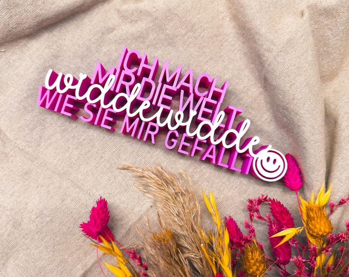 3D Druck Deko „Ich mach mir die Welt widdewidde wie sie mir gefällt“