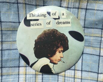 Bob Dylan pin badge, handmade collage button badge, Series of Dreams