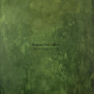 May include: Textured green abstract art print with the text "Blossom Print Gallery" and "Printable art". The artwork features a blend of dark and light green hues, creating a layered, painterly effect. The overall aesthetic is reminiscent of a painted canvas.