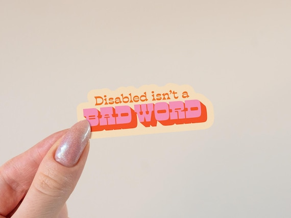 Disability Sticker | Disabled isn't a Bad Word Sticker | Disability Vinyl Decal