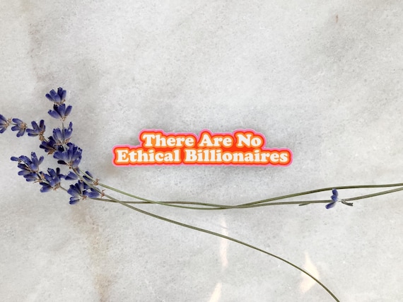 No Ethical Billionaires Sticker | Anti-Capitalist Vinyl Decal | Protest Sticker