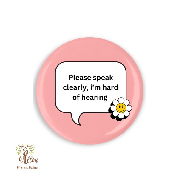 Please Speak Clearly I'm Hard of Hearing Button Badge, Mobility Aid, Neurodivergent, Badge, Disability Awareness, Pin Badge