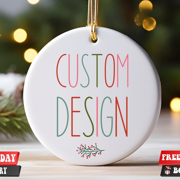 Custom Design Christmas Ornament, Personalized Ceramic Ornament, Personalized Text, Your Design Here, Custom Ornament Text Color Keepsake