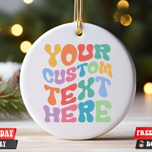Custom Design Christmas Ornament, Personalized Ceramic Ornament, Personalized Text, Valentines Day Gifts, Custom Ornament Color Keepsake