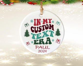 In my Custom Era Ornament, Costom Ornament, Personalized Ornament, Christmas Ornament, Ornament Gift, In My Era Ornament