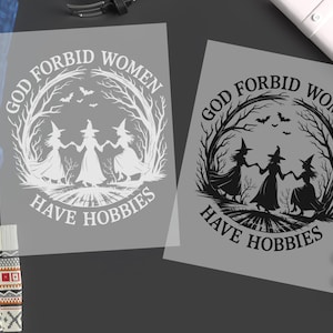 God Forbid Women Have Hobbies DTF Transfer, Halloween Witch Ready to Press, Spooky Witch Shirt Print, Gothic Fall DTF