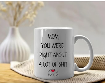 Mom You Were Right Coffee Mug, Funny Mother's Day Gift