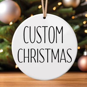 Custom Design Christmas Ornament, Personalized Ceramic Ornament, Personalized Text, Your Design Here, Custom Ornament Text Color Keepsake