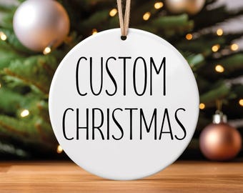 Custom Design Christmas Ornament, Personalized Ceramic Ornament, Personalized Text, Your Design Here, Custom Ornament Text Color Keepsake
