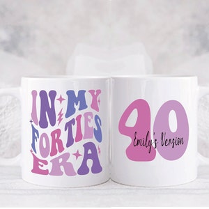 In My Forties Era Mug, In My Forties Era Mug, Personalized Birthday Mug, 40th Birthday Gift For Her Mug, 40th Birthday, Custom Era Mug