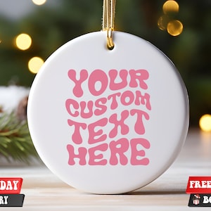 Custom Design Christmas Ornament, Personalized Ceramic Ornament, Personalized Text, Your Design Here, Custom Ornament Text Color Keepsake