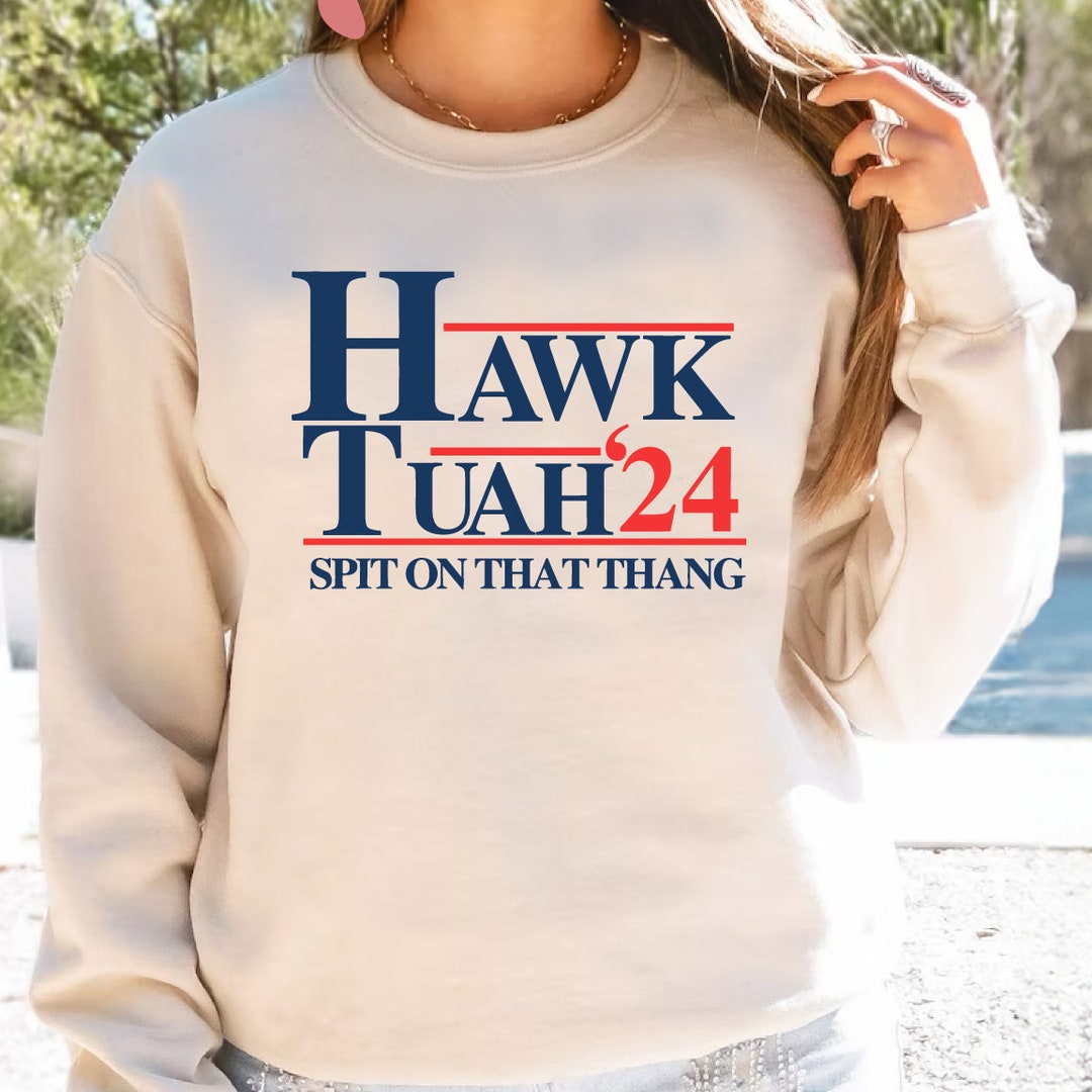 Hawk Tuah Sweatshirt, Spit on That Thing Girl, Hawk Tuah 2024 Spit on That Thang, Funny Meme