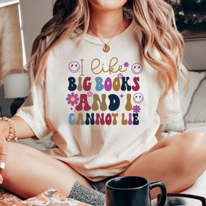 I Like Big Books And I Cannot Lie Shirt, Reading Books Shirt, Book Lover Top and Tee - DREAM142