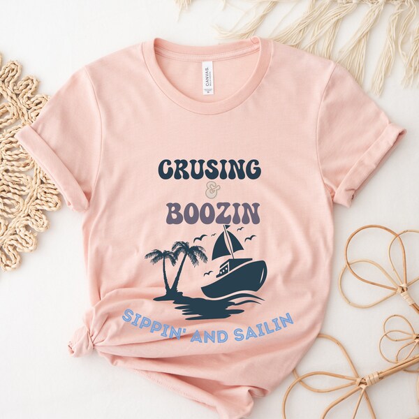 Cruise Tshirt, Cruise Shirt, Friend Vacation Group Gift, Cruise Shirt, Girls Vacation Crusing And Boozin Sippin’ and Sailin, Unisex, Gift,