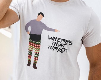 Friends T-shirt "Where's my turkey?"