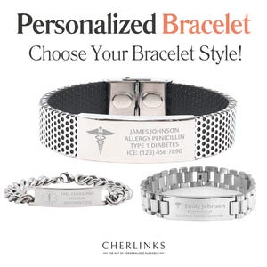 May include: Image of three personalized medical alert bracelets. The top bracelet has a black and white perforated band with a silver plate engraved with medical information. The other two bracelets are silver, one with a chain link design and the other with a rectangular link design.