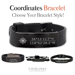 May include: Black coordinates bracelet with a compass and coordinates engraved on a metal plate. The bracelet is available in three styles: silicone, braided rope, and leather. The text on the plate reads "36°13'12.7"N 119°52'28.2"W".