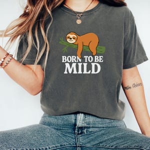 Funny Sloth Shirt Born To Be Mild, Relaxation Lovers, Comfort Colors, Sloth Graphic Tee, Comfy Animal Print