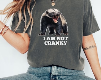 Funny Cranky Honey Badger T-shirt, Comfort Colors Tee, Unisex Graphic Shirt, Gift for Animal Lover, Sarcastic Tee, Novelty Tee, Funny Animal