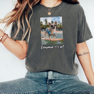 Funny Chihuahua T-shirt, Funny Dog Lover Gift Tee, Unisex Animal Shirt, What's Up Pet Owner Top, Cotton Apparel, Chihuahua Mom
