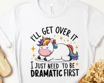 Funny Unicorn Sweatshirt: Dramatic First - Sassy Animal Lover Gift