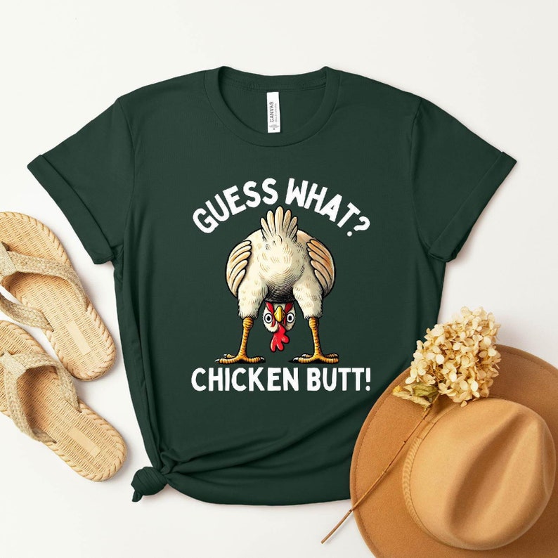 a t - shirt that says guess what? chicken butt