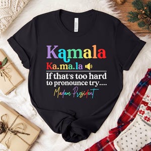 Kamala Harris 2024 Shirt, Pronounce Kamala Right Tee, Madam President Shirt, Political Support Shirt, Kamala Election 2024, Vote Kamala Tee