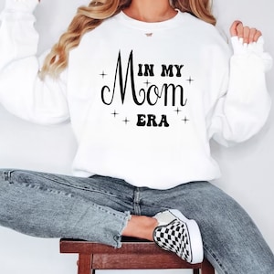 In My Mom Era Sweatshirt: New Mom Gift, Mama Shirt