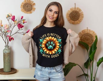 Life Is Better With Dogs Shirt: Dog Lover Tee, Dog Mom Gift