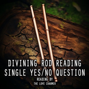 Può includere: Due bacchette di rabdomanzia in rame su una superficie di legno screpolata. Il testo "Divining Rod Reading Single Yes/No Question" è sotto le bacchette. Il testo "Reading by The Love Charmer" è sotto il primo testo.