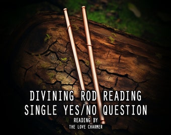 Dowsing Diving Rod Reading - Single Yes / No Question with The Love Charmer Spell Caster