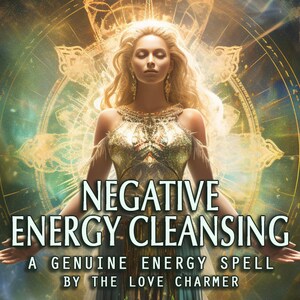 Negative Energy Cleansing Spell Casting, Renew Your Aura, Restore Harmony and Positivity, Genuine Honest Powerful Unblock Trapped Negativity