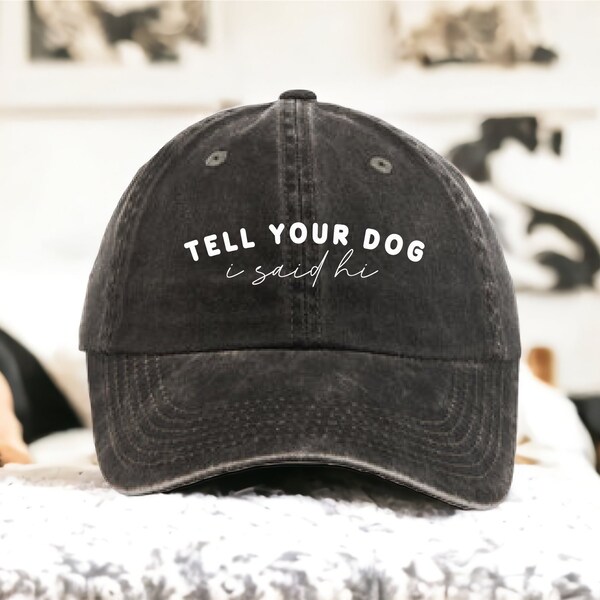 Tell Your Dog I Said Hi embroidered hat (Black LPWU)