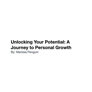 May include: Book cover with the title "Unlocking Your Potential: A Journey to Personal Growth" by Marissa Penguin.