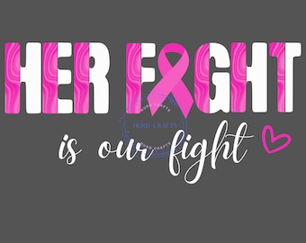 Her Fight Is Our Fight PNG, Breast Cancer support team