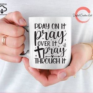 Christian Cross SVG, Bible Verse Png, Pray on it Pray over it Pray through it SVG, Prayer SVG, Faith Religious svg, Faith in God svg