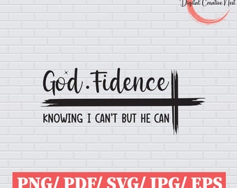 God Fidence Knowıng l can't but he can SVG, Christian Cut File, Bible Verse Svg, Prayer Cut file, Faith Religious SVG, Cutting Files