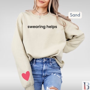 Funny Swearing Helps Sweatshirt - Sarcastic Gift Idea - Humor Shirt for Her - Mom Life Statement - Gift for Mom Her Friend