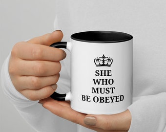 She Who Must Be Obeyed Mug, Funny Wife Gift, Gift for Mom, Gift for Her, Boss Lady Mug, Girlfriend Gift, Humorous Mug