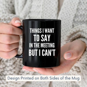 Funny Office Mug | Office Humor Gift for Coworkers | Work From Home Coffee Mug | Sarcastic Meeting Mug