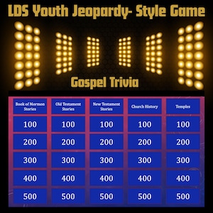 May include: A game board for "LDS Youth Jeopardy-Style Game" with the title "Gospel Trivia." The board features categories like "Book of Mormon Stories" and "Temples," with point values from 100 to 500. The background is dark with golden light effects.
