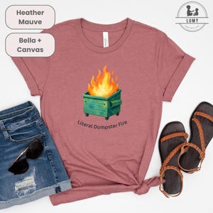 Dumpster Fire Gift, Dumpster Fire Tee, Dumpster Fire, Emotional Support Dumpster Fire Tee, Funny tee, humor, quirky, emotional support