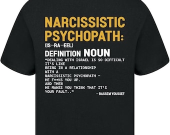 Narcissistic Psychopath T-Shirt - Free Palestine T-Shirt - Bassem Youssef T-Shirt - Free Palestine Tee