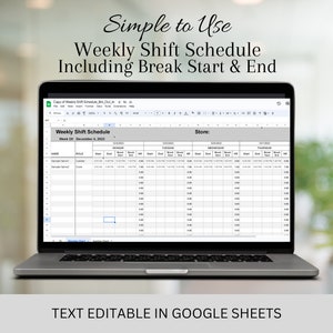 May include: A laptop computer displaying a Google Sheets spreadsheet with a weekly shift schedule template. The spreadsheet includes columns for employee name, role, start time, end time, break start, break end, and total hours worked. The spreadsheet is titled "Weekly Shift Schedule" and includes the date "December 4, 2021". The text "Simple to Use" and "Text Editable in Google Sheets" is displayed below the laptop.